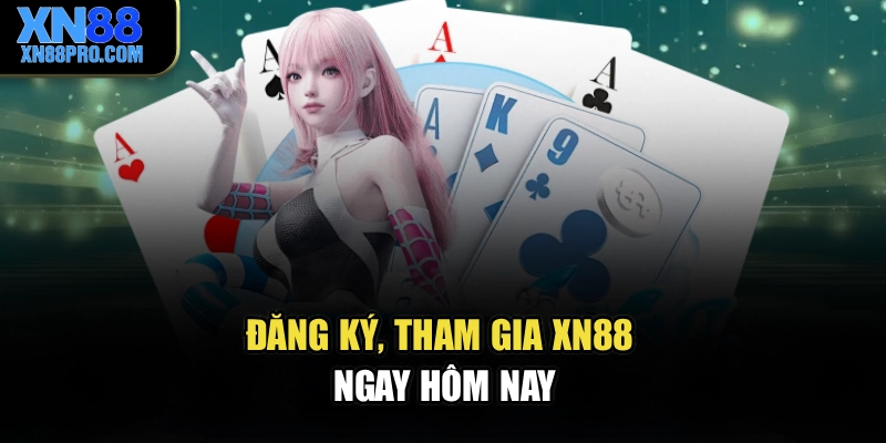 Đăng ký, tham gia XN88 ngay hôm nay