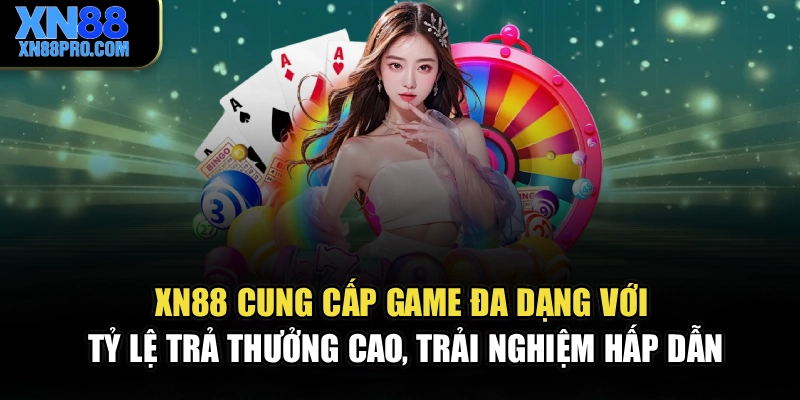 XN88 cung cấp game đa dạng với tỷ lệ trả thưởng cao, trải nghiệm hấp dẫn