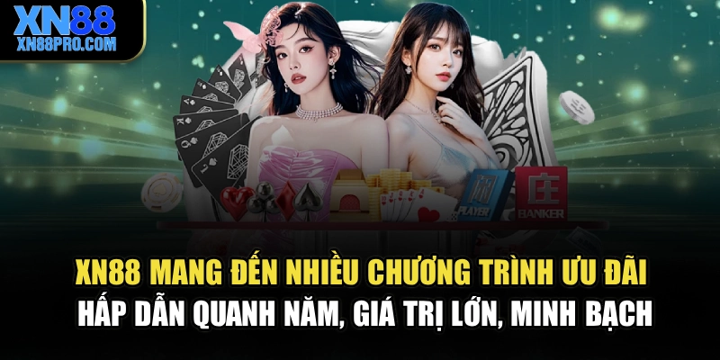 XN88 mang đến nhiều chương trình ưu đãi hấp dẫn quanh năm, giá trị lớn, minh bạch