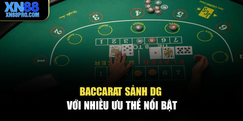 Baccarat sảnh DG với nhiều ưu thế nổi bật