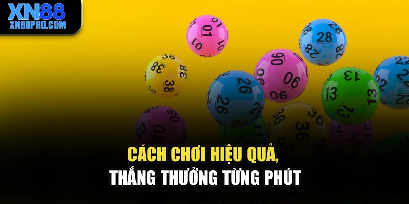 Cách chơi hiệu quả, thắng thưởng từng phút
