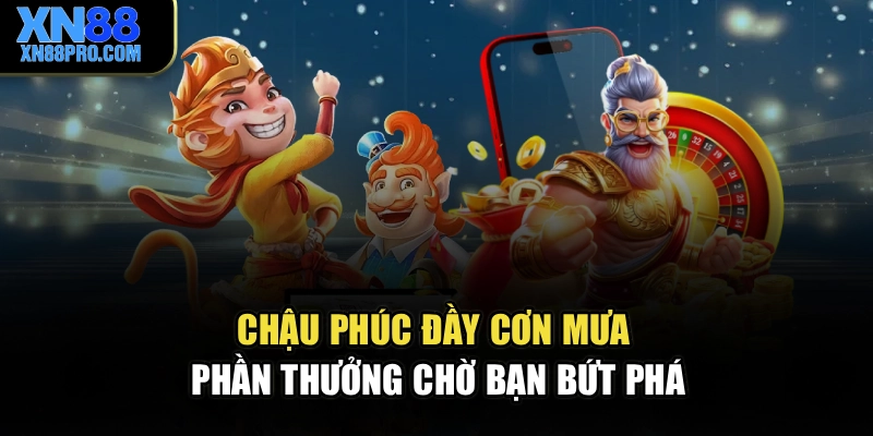 Chậu Phúc Đầy – Cơn Mưa Phần Thưởng Chờ Bạn Bứt Phá