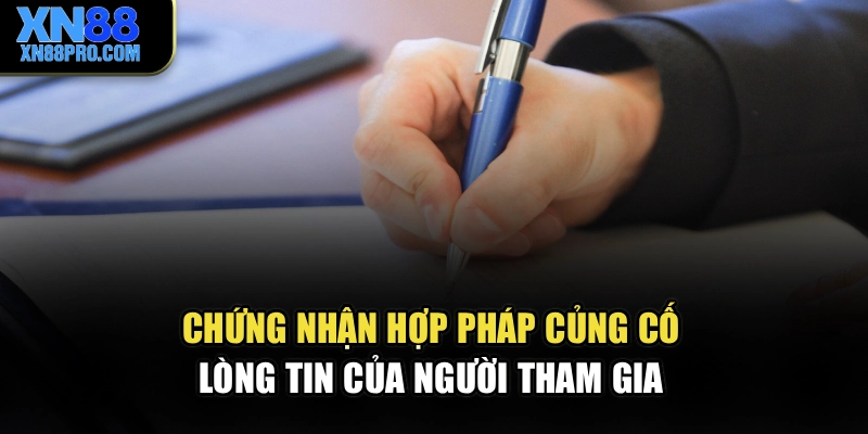 Chứng nhận hợp pháp củng cố lòng tin của người tham gia 