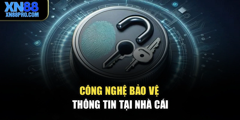 Công nghệ bảo vệ thông tin tại nhà cái