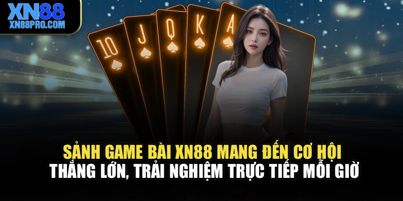 Sảnh game bài XN88 mang đến cơ hội thắng lớn, trải nghiệm trực tiếp mỗi giờ