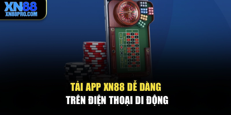 Tải app XN88 dễ dàng trên điện thoại di động