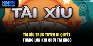 Tài Xỉu Trực Tuyến – Bí Quyết Thắng Lớn Khi Chơi Tại XN88