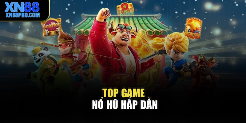 Top game nổ hũ hấp dẫn