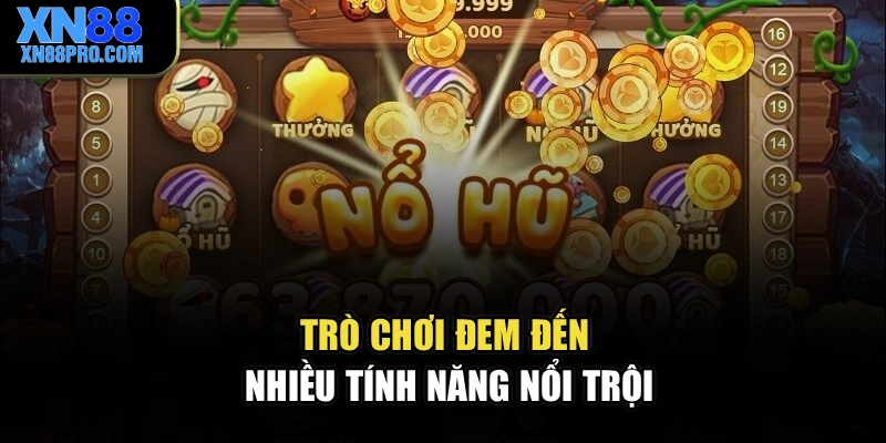 Trò chơi đem đến nhiều tính năng nổi trội