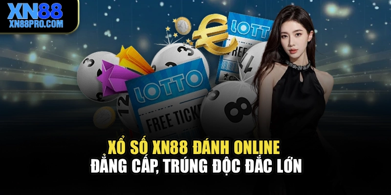 Xổ Số XN88 – Đánh Online Đẳng Cấp, Trúng Độc Đắc Lớn